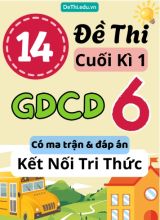 14 Đề thi cuối kì 1 GDCD Lớp 6 có ma trận & đáp án (Kết nối tri thức)